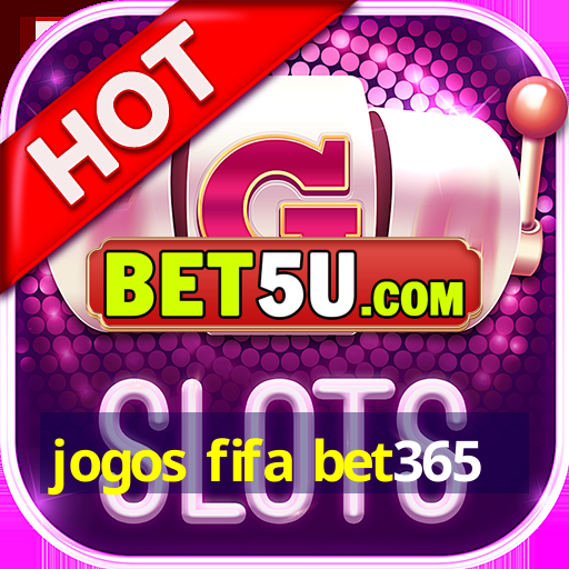 jogos fifa bet365